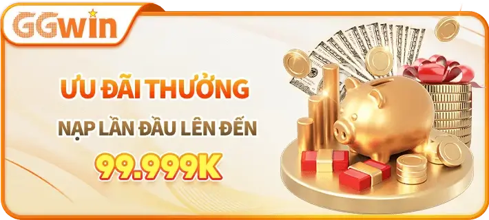 2ggwin Ưu đãi thưởng nạp đầu lên đến 99.999k