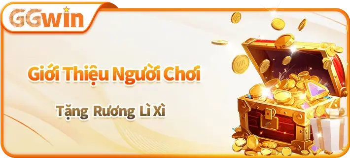 2ggwin Giới thiệu người chơi tặng rương lì xì